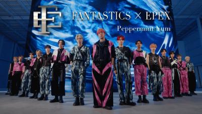 「FANTASTICS 韓国アーティストEPEX とのコラボ楽曲「Peppermint Yum」のMusic Video を公開！」